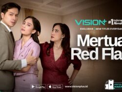 Ketika Mertua Karena Itu Sumber Masalah, Microdrama VISION+ Mertua Red Flag Siap Bikin Emosi
