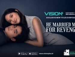 Sinopsis ‘He Married Me For Revenge’, Microdrama Terbaru Di VISION+