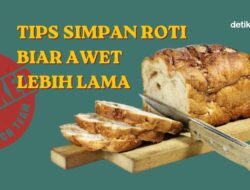 Tips Menyimpan Roti Biar Awet Lebih Lama